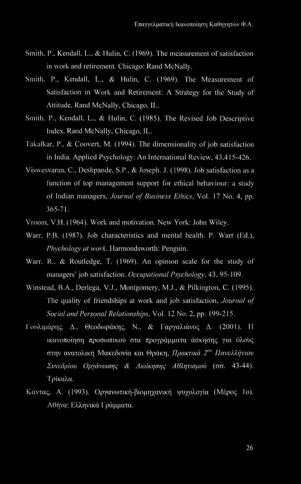 The dimensionality of job satisfaction in India. Applied Psychology: An International Review, 43.415-426. Viswesvaran, C., Deshpande, S.P., & Joseph. J. (1998).