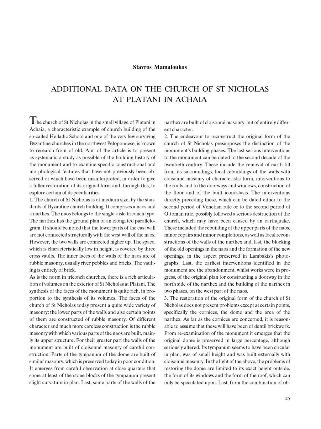 Stavros Mamaloukos ADDITIONAL DATA ON THE CHURCH OF ST NICHOLAS AT PLATANI IN ACHAIA T he church of St Nicholas in the small village of Platani in Achaia, a characteristic example of church building