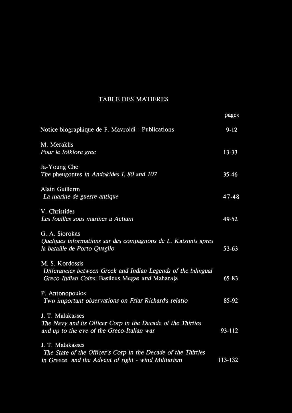 Katsonis apres la bataille de Porto-Quaglio M. S. Kordossis Differancies between Greek and Indian Legends of the bilingual Greco-Indian Coins: Basileus Megas and Maharaja P.