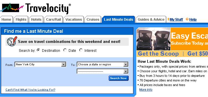 www.travelocity.com έχει μια συγκεκριμένη μηχανή αναζήτησης, επονομαζόμενη «Last Minute Deals», που αντιστοιχεί σε μια κεντρική σελίδα, αποκλειστικά αφιερωμένη σε τέτοιου είδους προσφορές.