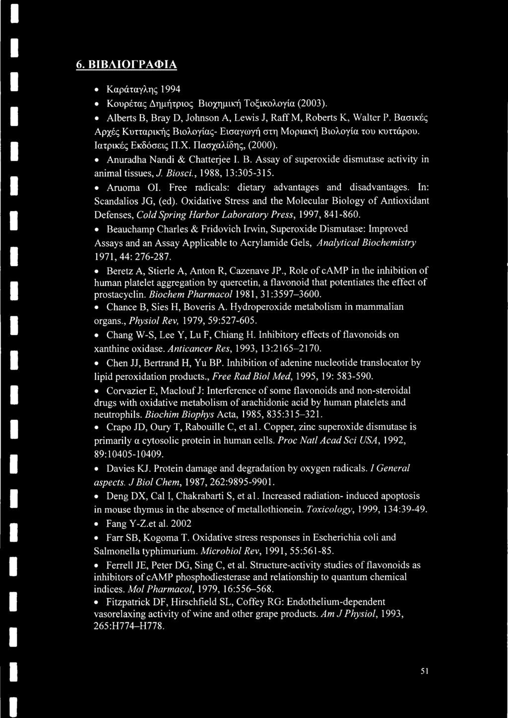 Assay of superoxide dismutase activity in animal tissues, J. Biosci., 1988, 13:305-315. Aruoma OI. Free radicals: dietary advantages and disadvantages. In: Scandalios JG, (ed).