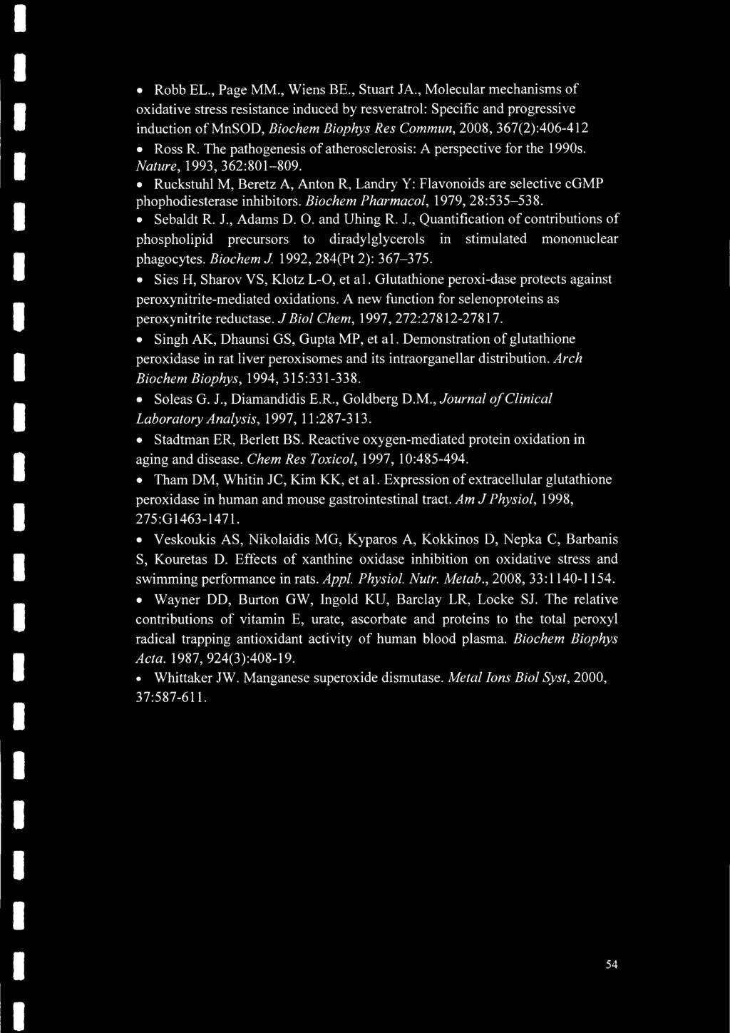 The pathogenesis of atherosclerosis: A perspective for the 1990s. Nature, 1993,362:801-809. Ruckstuhl M, Beretz A, Anton R, Landry Y: Flavonoids are selective cgmp phophodiesterase inhibitors.
