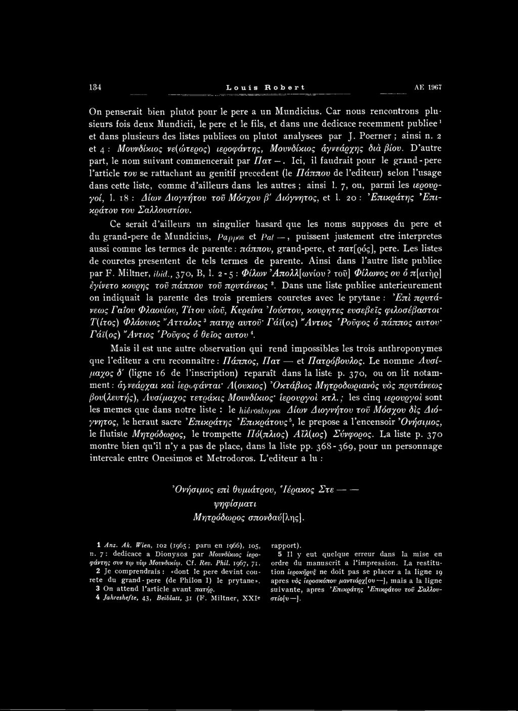 z et 4 : Μοννδίκιος νε(ώτερος) ιεροφάντης, Μουνδίκιος άγνεάρχης διά βίου. D autre part, le nom suivant commencerait par Πατ.