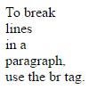 Line breaks (Αλλαγές γραμμών) Οι αλλαγές γραμμών (χωρίς ορισμό νέας παραγράφου) ορίζονται με το tag