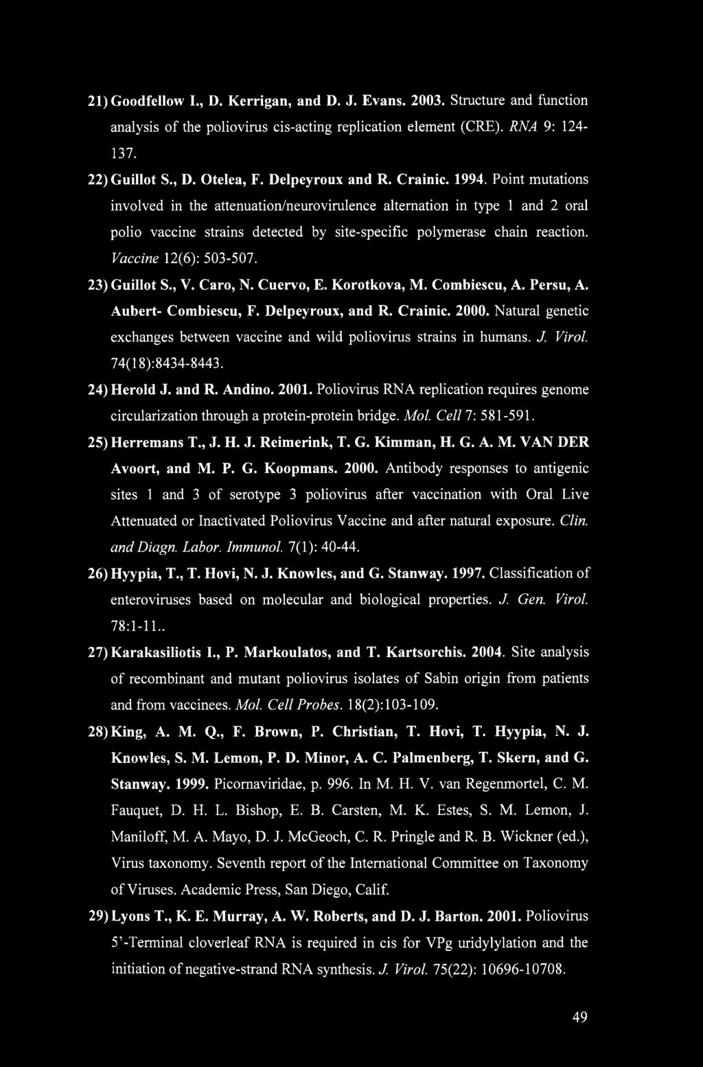 Vaccine 12(6): 503-507. 23) Guillot S., V. Caro, N. Cuervo, E. Korotkova, M. Combiescu, A. Persu, A. Aubert- Combiescu, Γ. Delpeyroux, and R. Crainic. 2000.