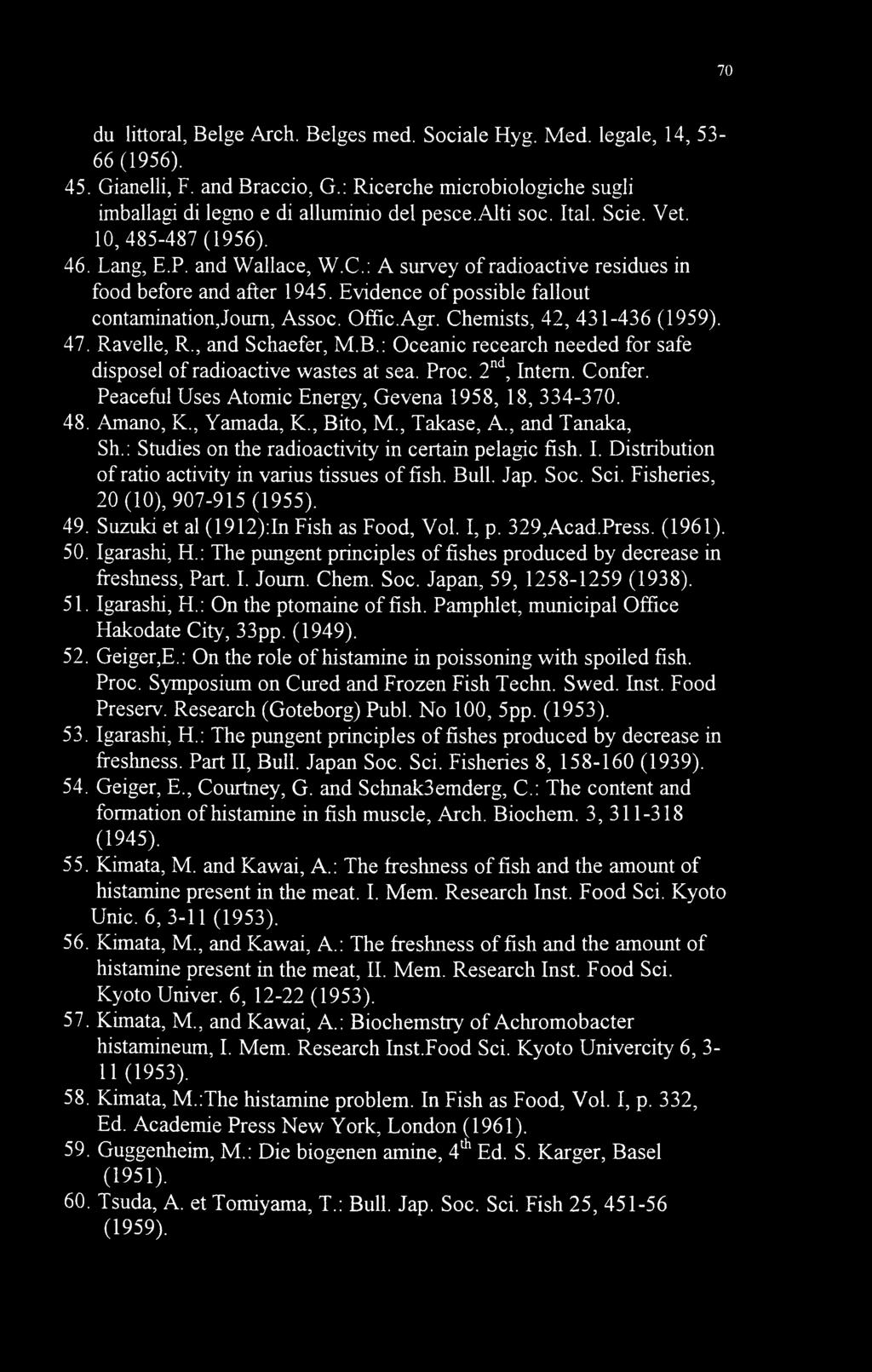70 du littoral, Beige Arch. Beiges med. Sociale Hyg. Med. legale, 14, 53-66 (1956). 45. Gianelli, F. and Braccio, G.: Ricerche microbiologiche sugli imballagi di legno e di alluminio del pesce.