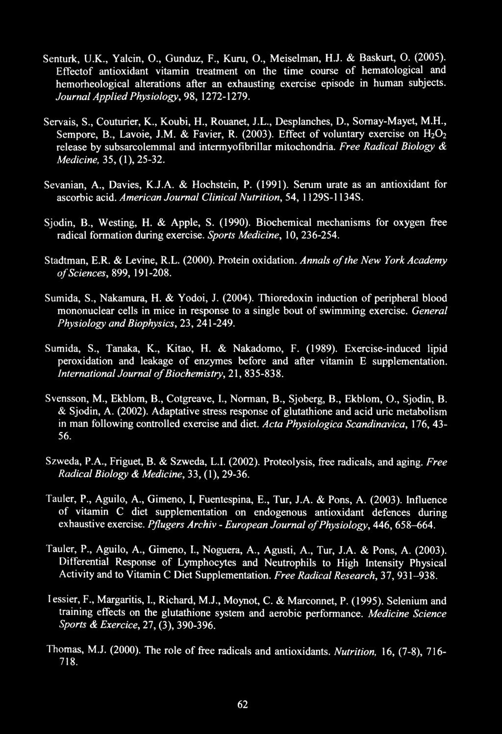 Journal Applied Physiology, 98, 1272-1279. Servais, S., Couturier, K., Koubi, H., Rouanet, J.L., Desplanches, D., Somay-Mayet, M.H., Sempore, B., Lavoie, J.M. & Favier, R. (2003).