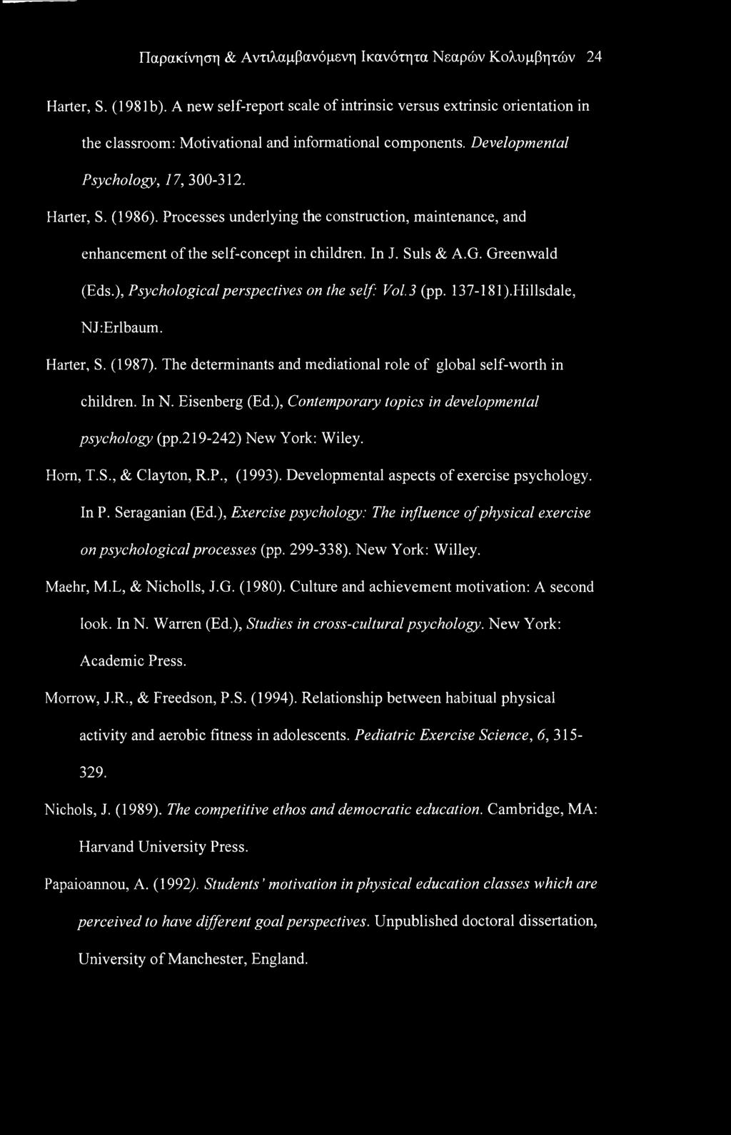 Processes underlying the construction, maintenance, and enhancement of the self-concept in children. In J. Suls & A.G. Greenwald (Eds.), Psychological perspectives on the self: Vol.3 (pp. 137-181 ).