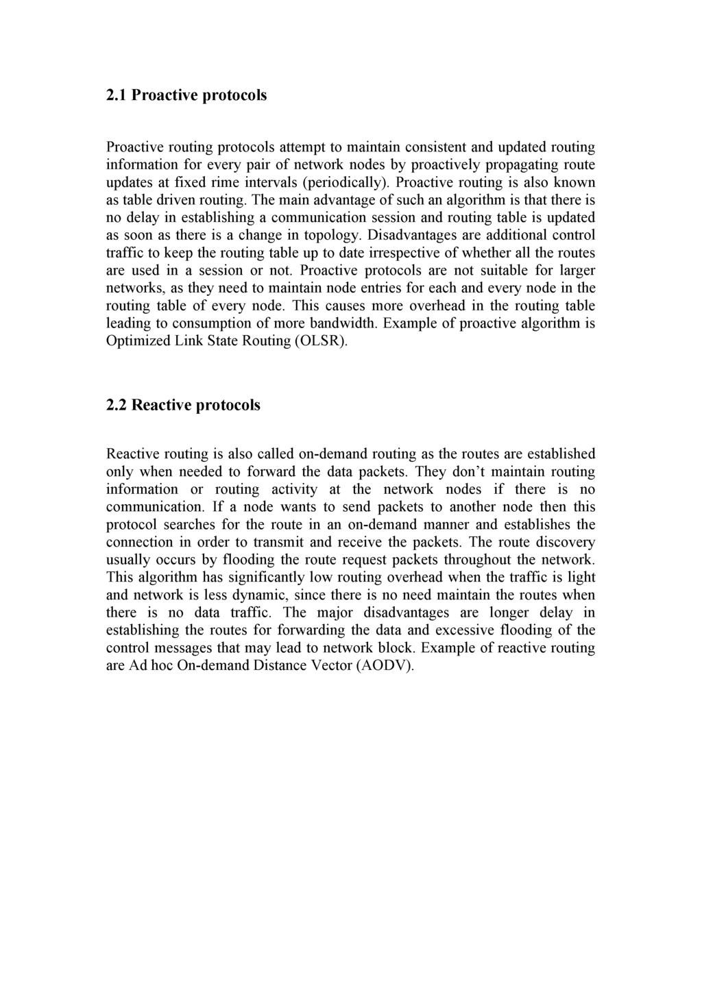 2.1 Proactive protocols Proactive routing protocols attempt to maintain consistent and updated routing information for every pair of network nodes by proactively propagating route updates at fixed