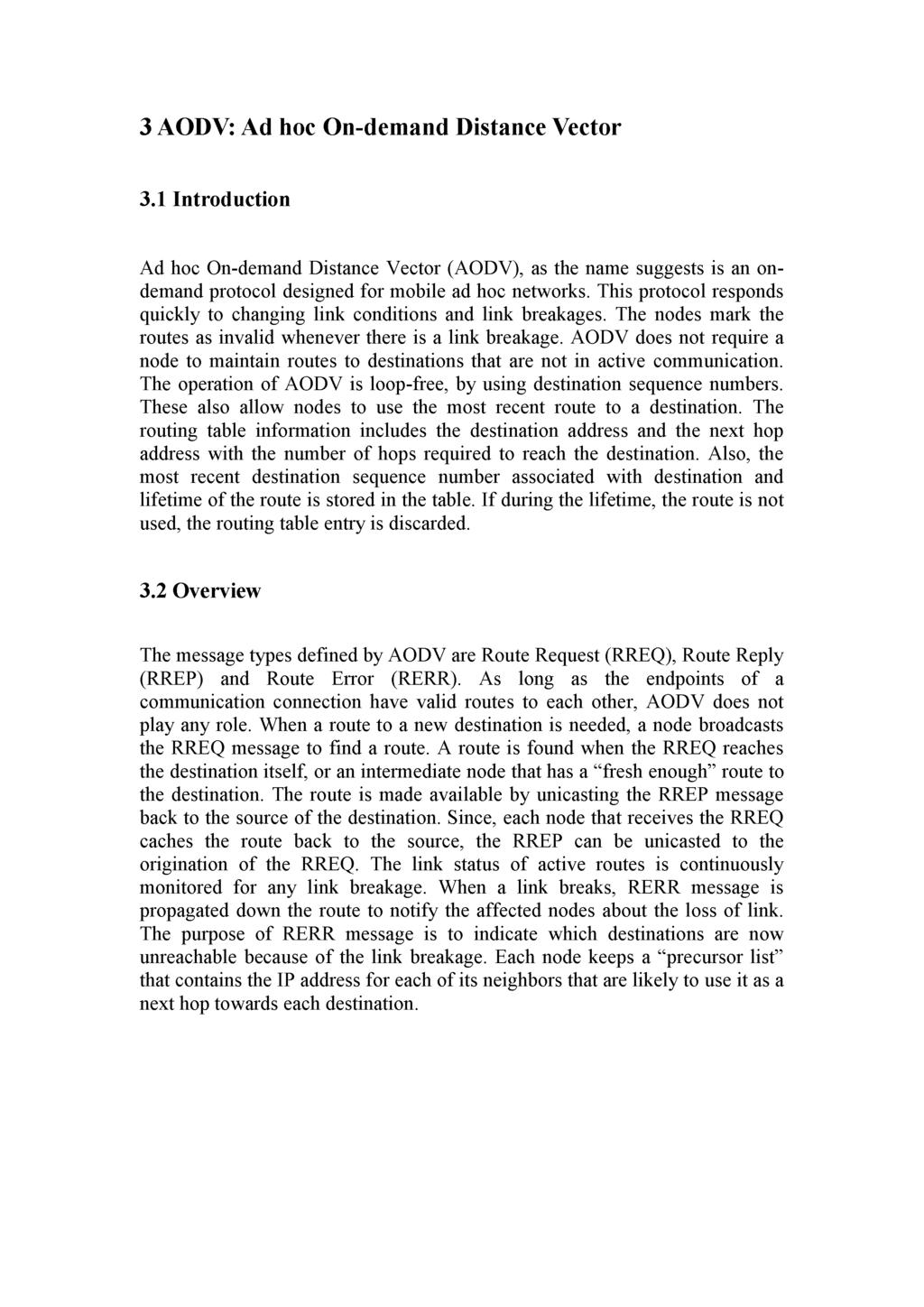 3 AODV: Ad hoc On-demand Distance Vector 3.1 Introduction Ad hoc On-demand Distance Vector (AODV), as the name suggests is an ondemand protocol designed for mobile ad hoc networks.