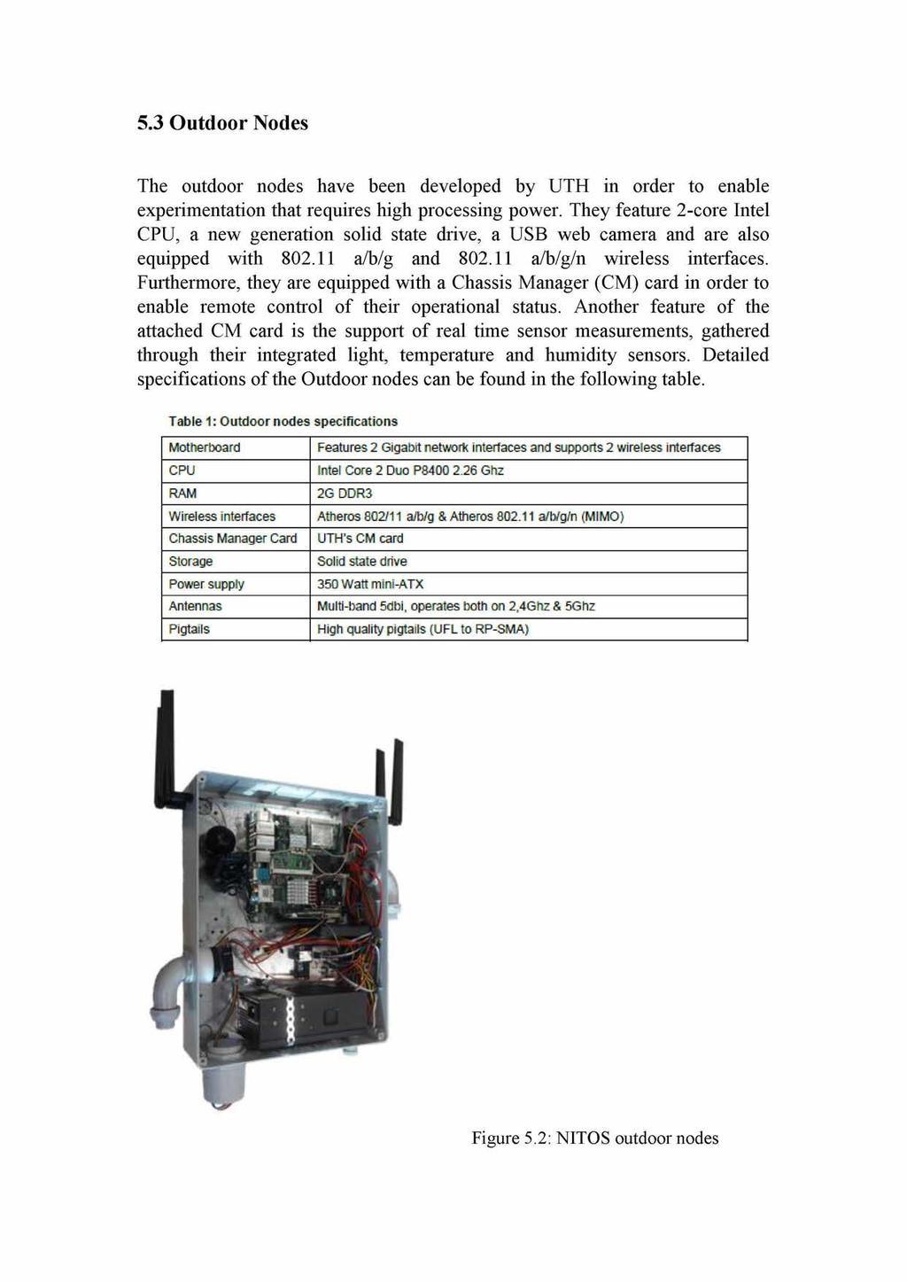 5.3 Outdoor Nodes The outdoor nodes have been developed by UTH in order to enable experimentation that requires high processing power.