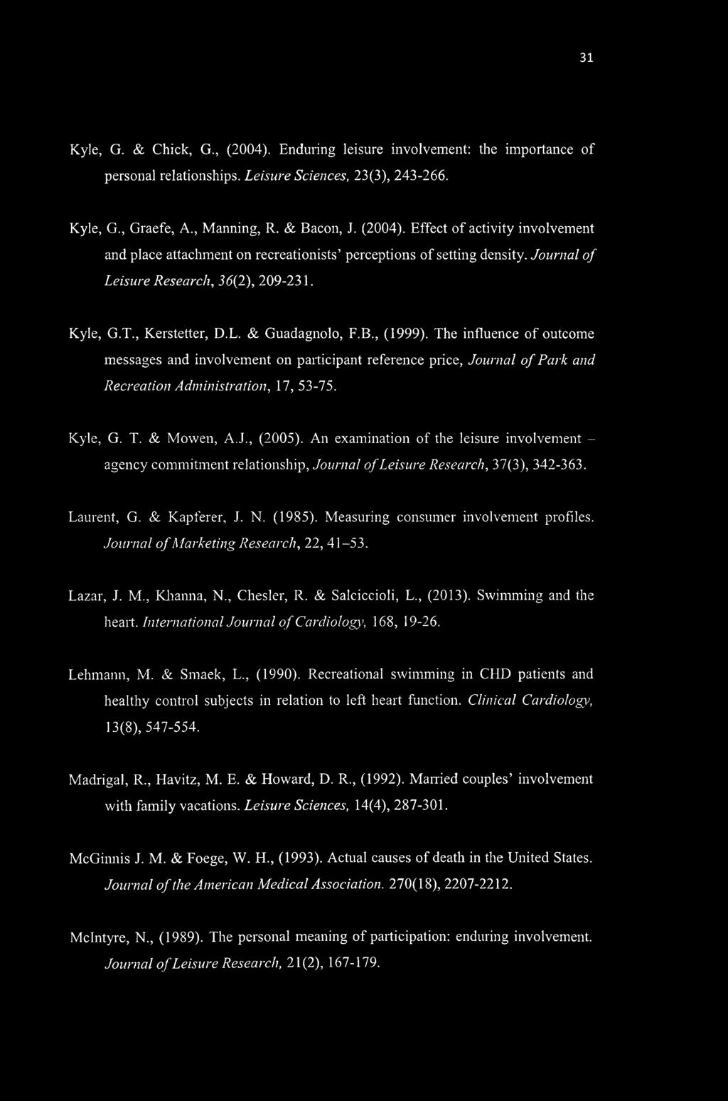 Journal of Park and Recreation Administration, 17, 53-75. Kyle, G. T. & Mowen, A.J., (2005).