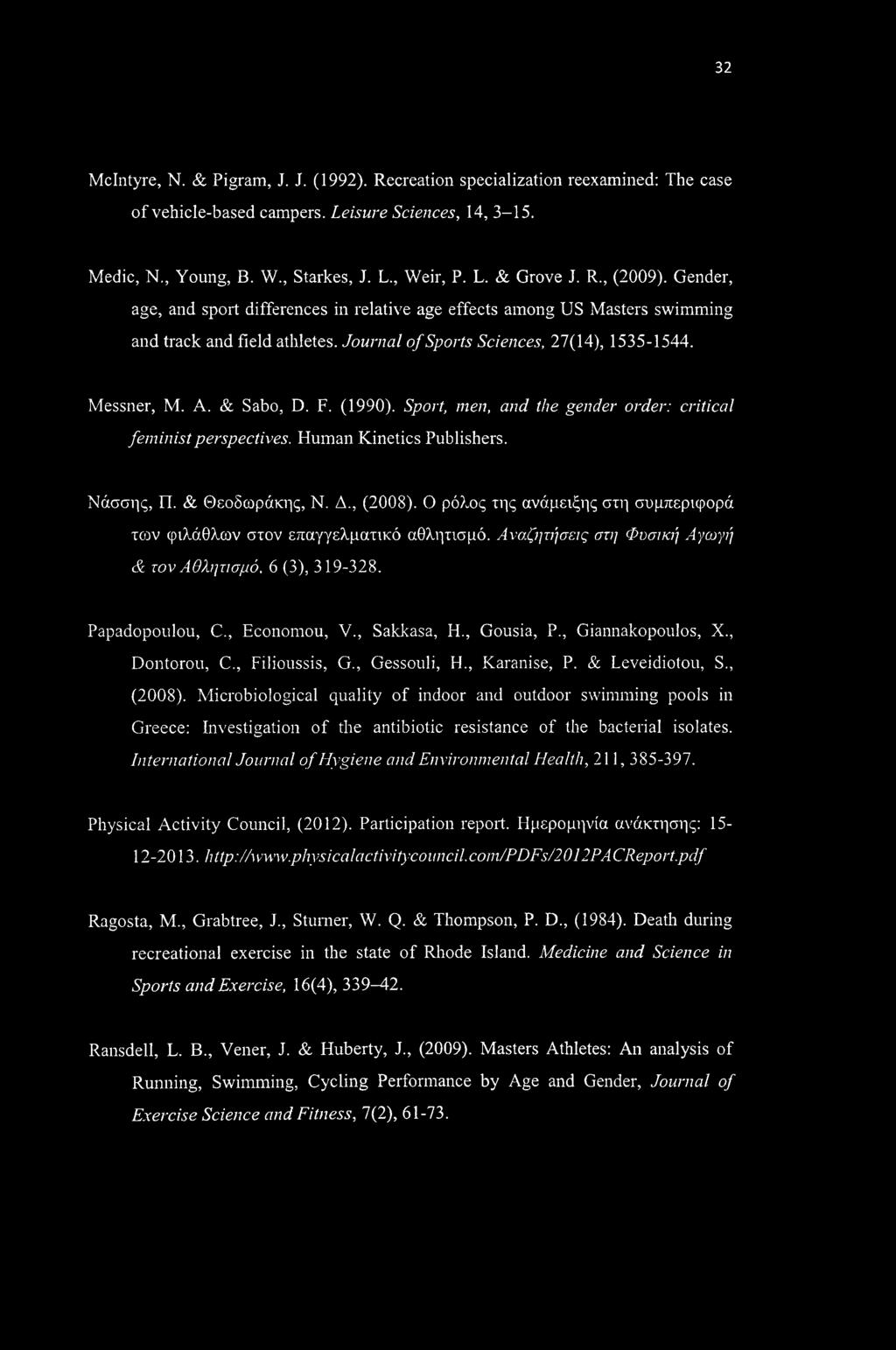 F. (1990). Sport, men, and the gender order: critical feminist perspectives. Human Kinetics Publishers. Νάσσης, Π. & Θεοδωράκης, N. Δ., (2008).