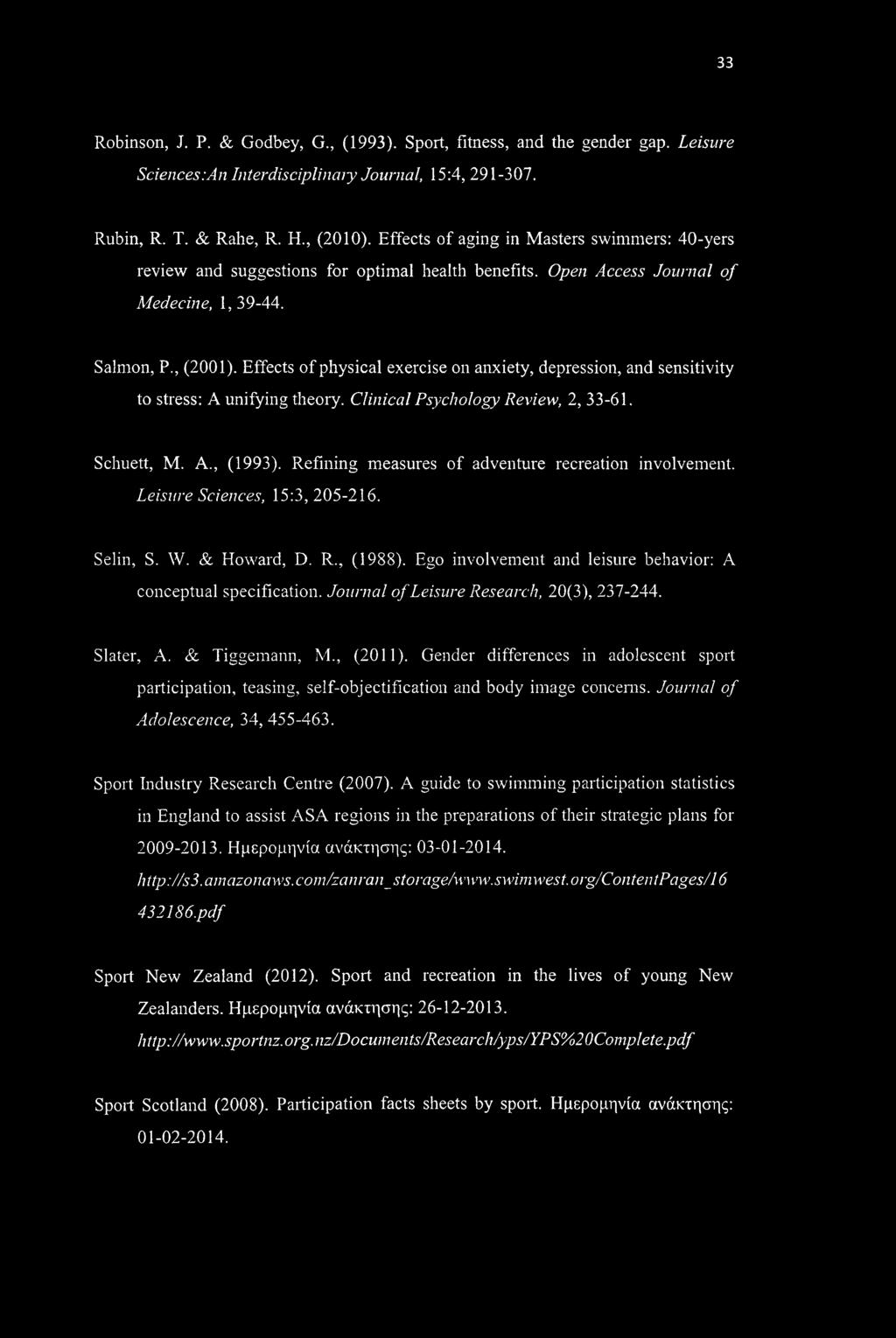 Effects of physical exercise on anxiety, depression, and sensitivity to stress: A unifying theory. Clinical Psychology Review, 2, 33-61. Schuett, M. A., (1993).