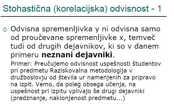 Tudi če poznamo množico dejavnikov se lahko zgodi nek slučajni dogodek. Zato ni mogoče vedno natančno predvideti kaj se bo z našim pojavom zgodilo.