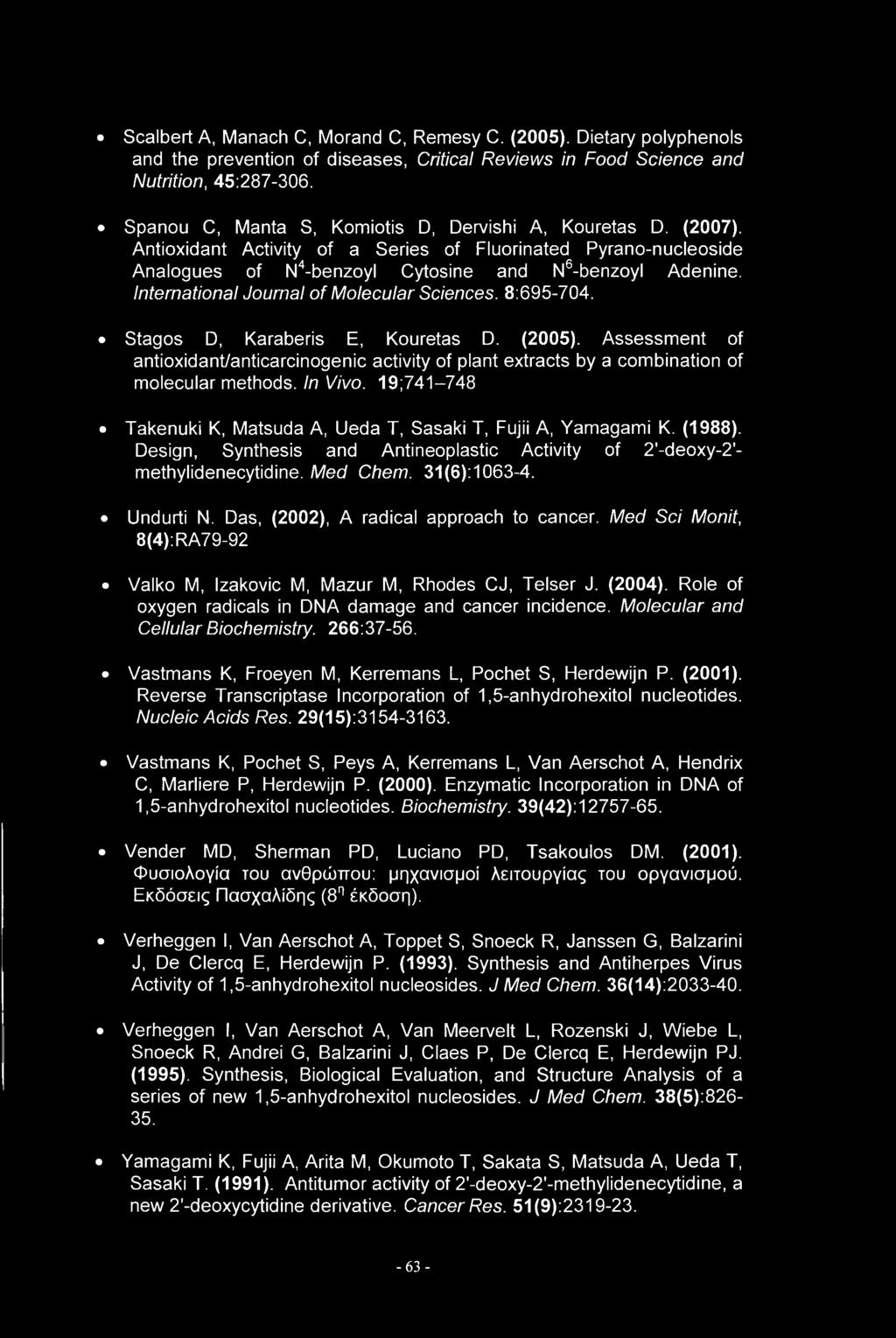 International Journal of Molecular Sciences. 8:695-704. Stagos D, Karaberis E, Kouretas D. (2005).