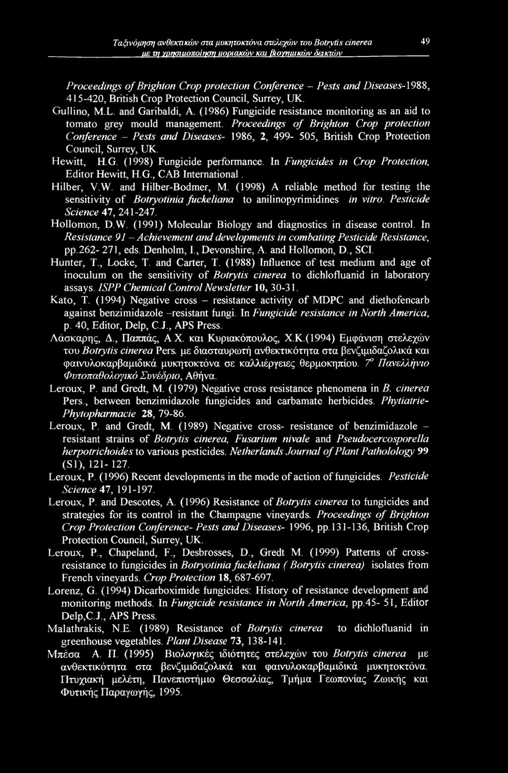 Proceedings of Brighton Crop protection Conference - Pests and Diseases- 1986, 2, 499-505, British Crop Protection Council, Surrey, UK. Hewitt, H.G. (1998) Fungicide performance.