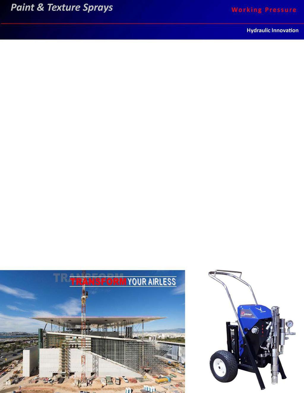 Hydraulic Innova on 260 bar Πίεση Λειτουργίας Runner Pro Σειρά (Ηλεκτρικό/Βενζινοκίνητο) Το υδραυλικό Airless Runner μηχάνημα βαφής & στόκου έχει ονομαστεί «θηρίο» στην αγορά από τους χρήστες του,