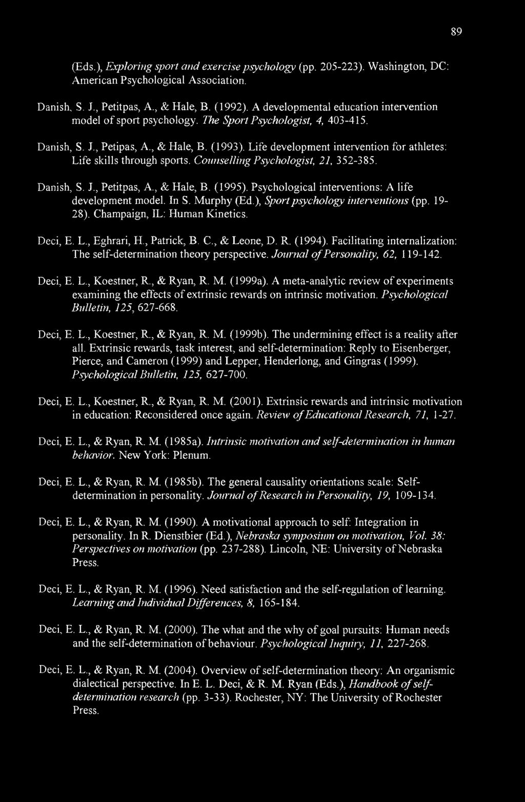 Life development intervention for athletes: Life skills through sports. Counselling Psychologist, 21, 352-385. Danish, S. J., Petitpas, A., & Hale, B. (1995).