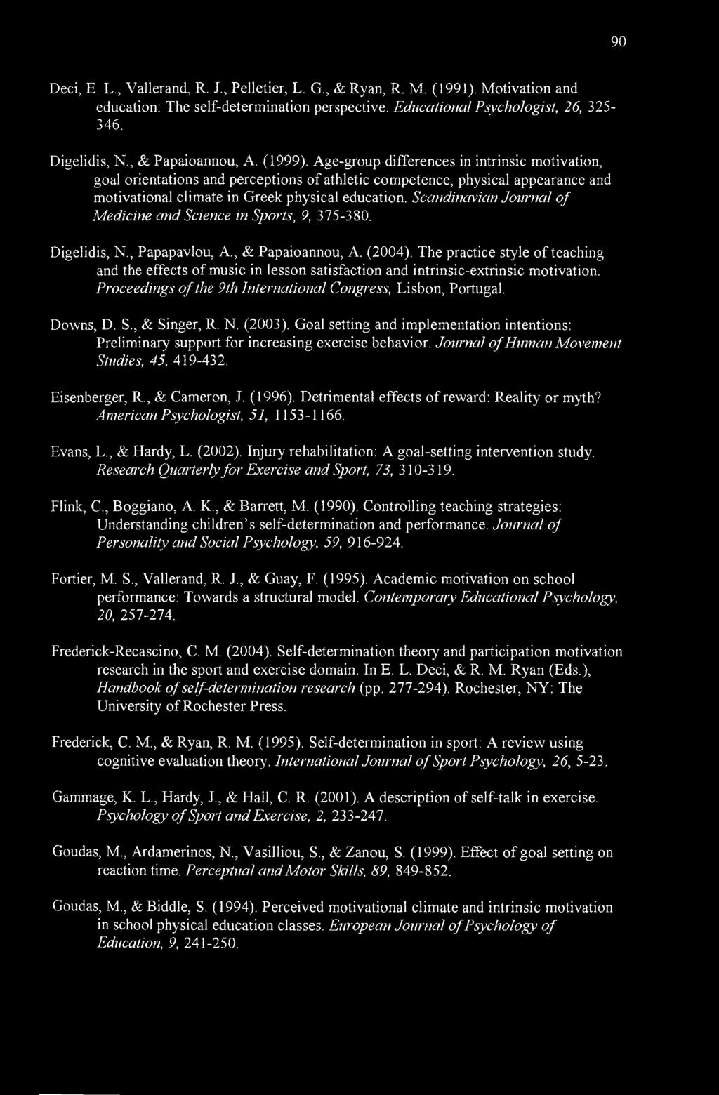 Age-group differences in intrinsic motivation, goal orientations and perceptions of athletic competence, physical appearance and motivational climate in Greek physical education.