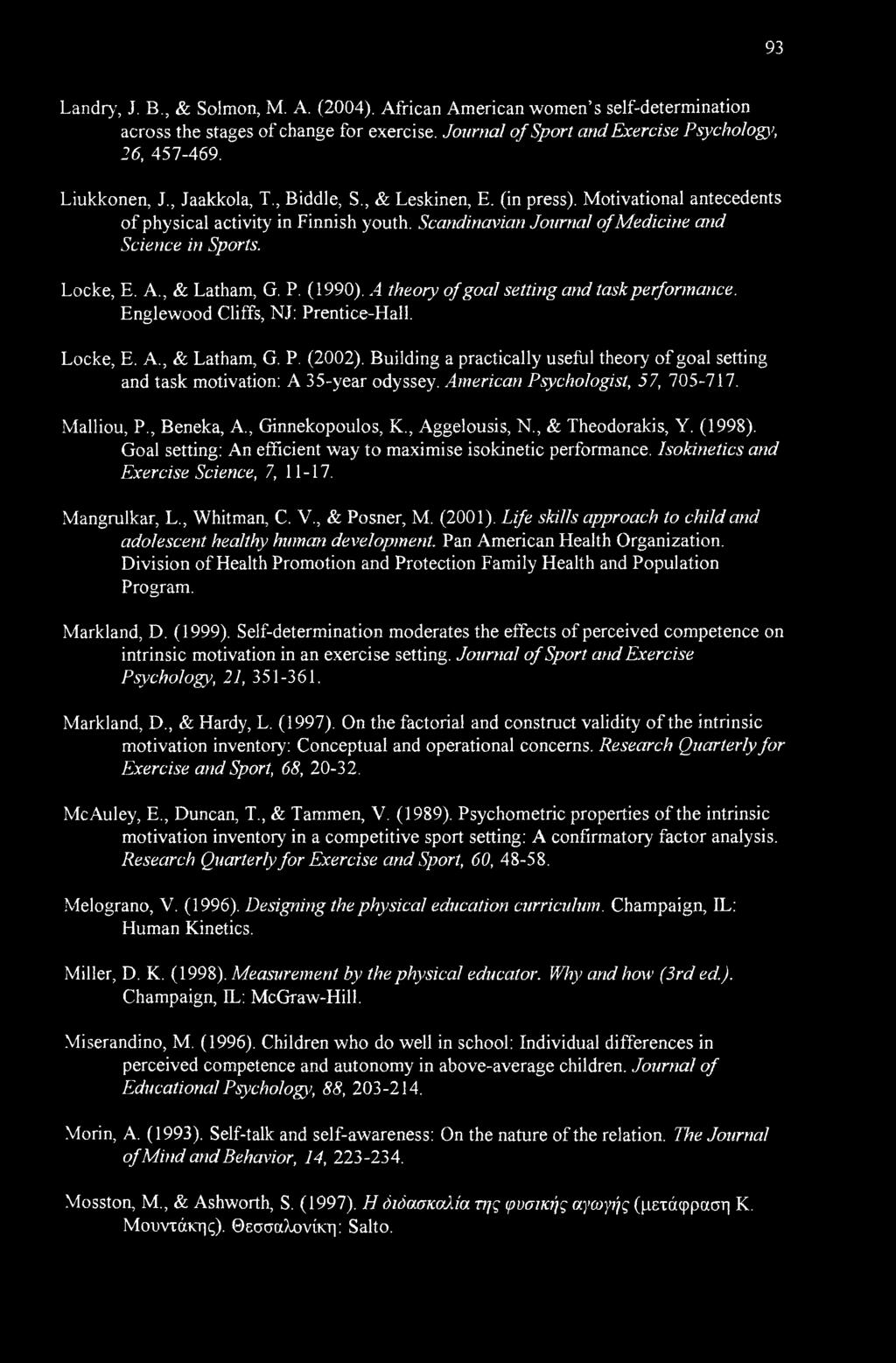 , & Latham, G. P. (1990). A theory of goal setting and task performance. Englewood Cliffs, NJ: Prentice-Hall. Locke, E. A., & Latham, G. P. (2002).