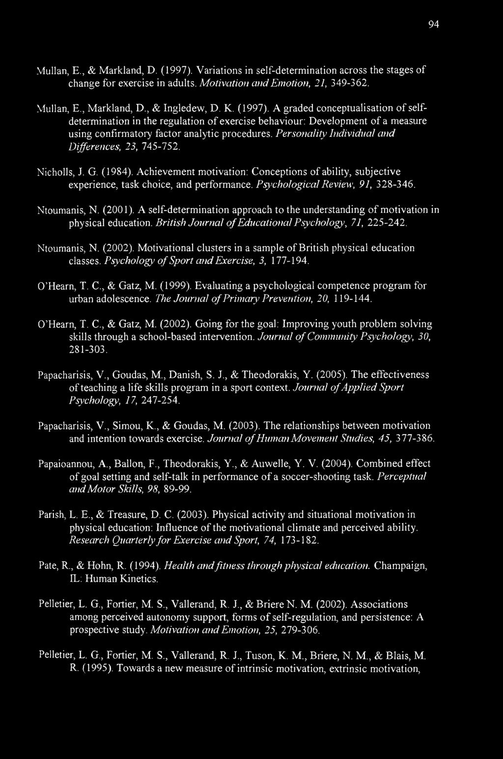 Personality Individual and Differences, 23, 745-752. Nicholls, J. G. (1984). Achievement motivation: Conceptions of ability, subjective experience, task choice, and performance.