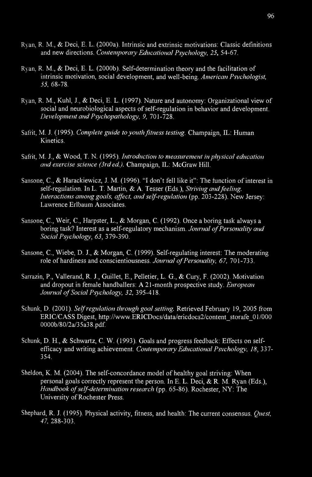 Nature and autonomy: Organizational view of social and neurobiological aspects of self-regulation in behavior and development. Development and Psychopathology, 9, 701-728. Safrit, M. J. (1995).