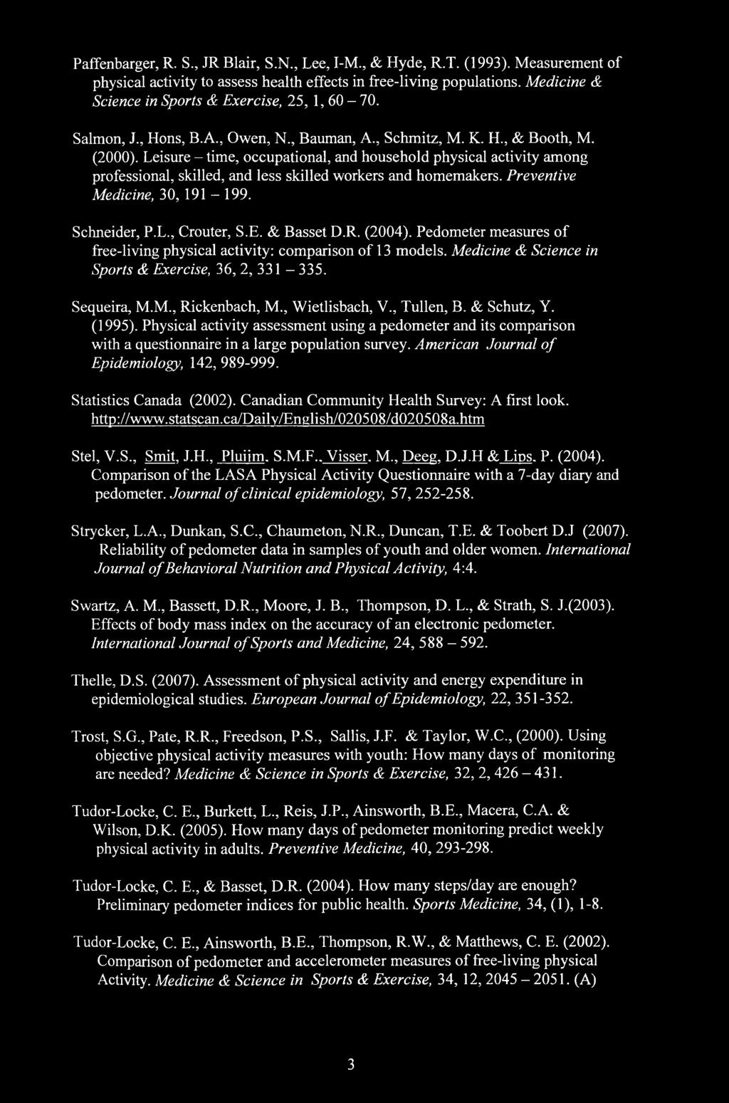 Paffenbarger, R. S., JR Blair, S.N., Lee, I-M., & Hyde, R.T. (1993). Measurement of physical activity to assess health effects in free-living populations.
