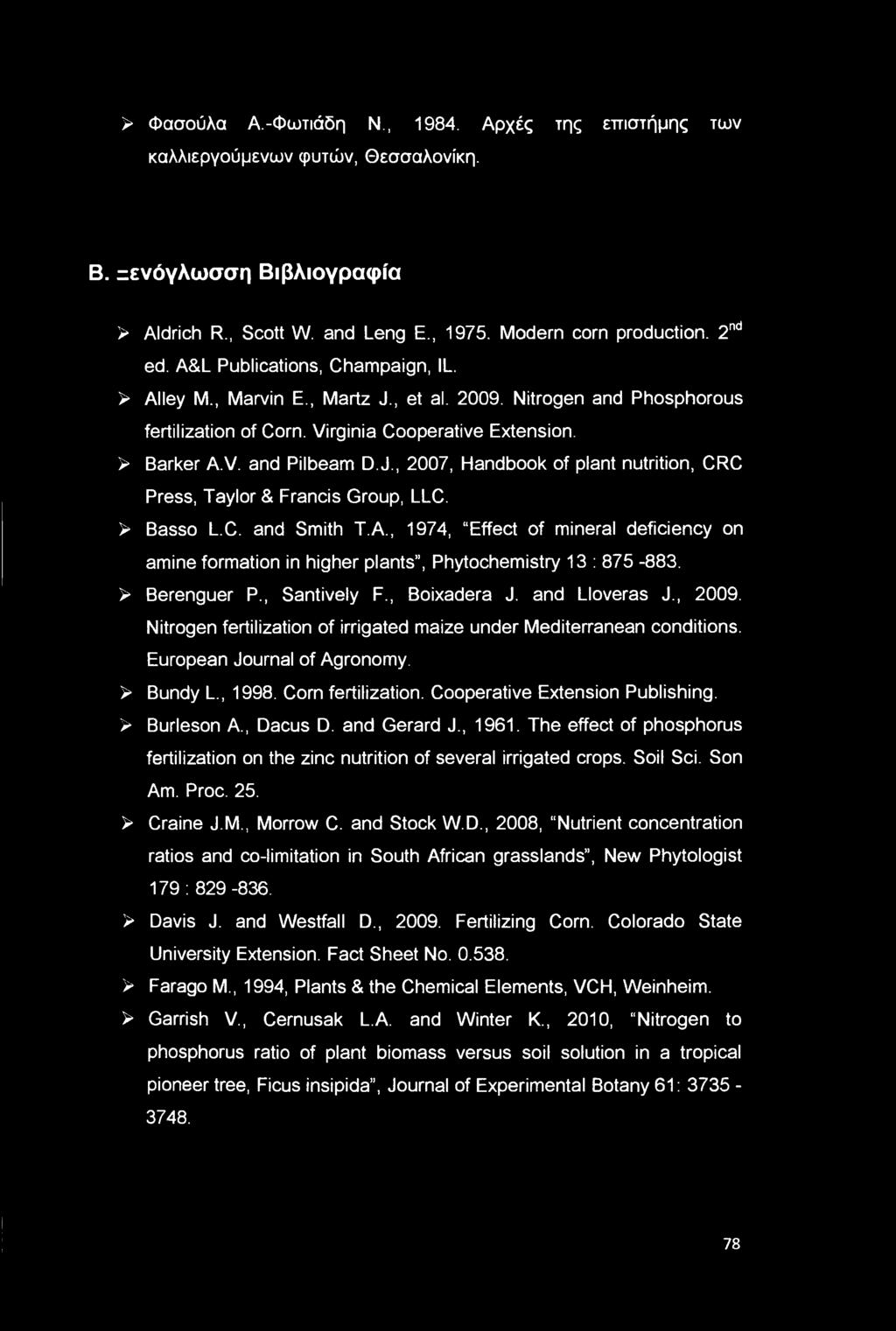 > Basso L.C. and Smith T.A., 1974, Effect of mineral deficiency on amine formation in higher plants, Phytochemistry 13 : 875-883. > Berenguer P., Santively F., Boixadera J. and Lloveras J., 2009.