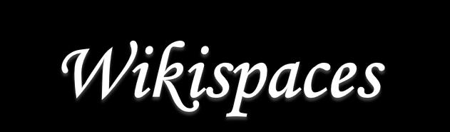 To Wikispaces είναι μια πλατφόρμα με την οποία ο χρήστης μπορεί να δημιουργήσει το δικό του Wiki.