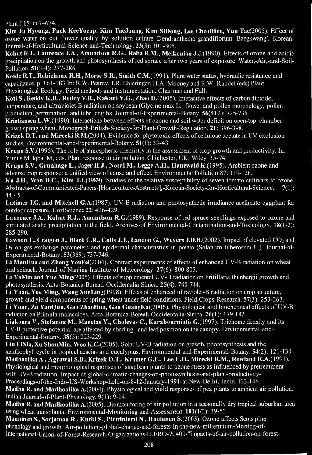 Effects f zne and acidic precipitatin n the grwth and phtsynthesis f red spruce after tw years f expsure. Water,-Air,-and-Sil- Pllutin. 51(3-4): 277-286. Kide R.T., Rbichaux R.H., Mrse S.R., Smith C.