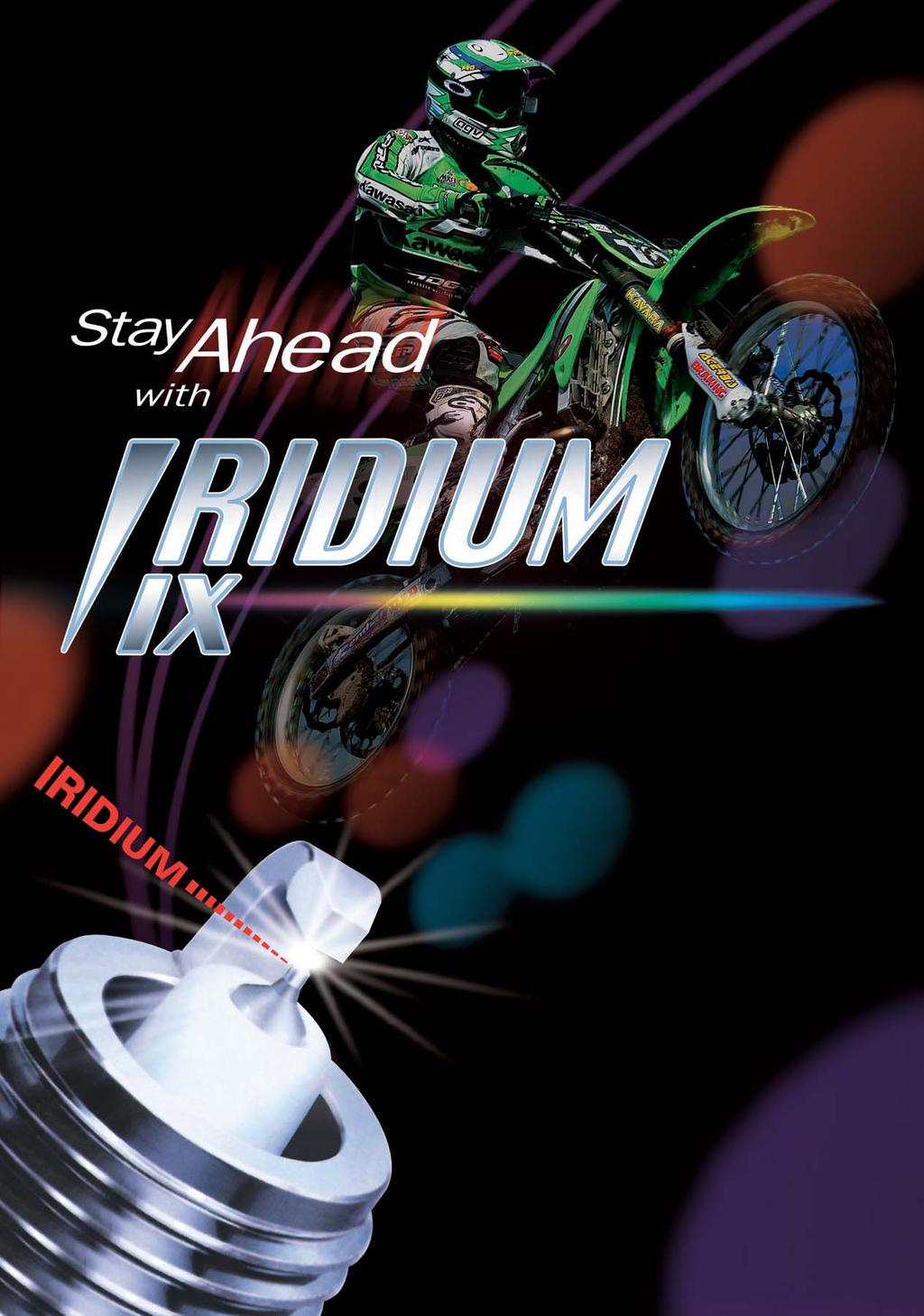 Enhanced Ignition Efficiency Better Acceleration Faster Starting & Smoother Running Longer Life Better Fuel Consumption Igniting New Standards in