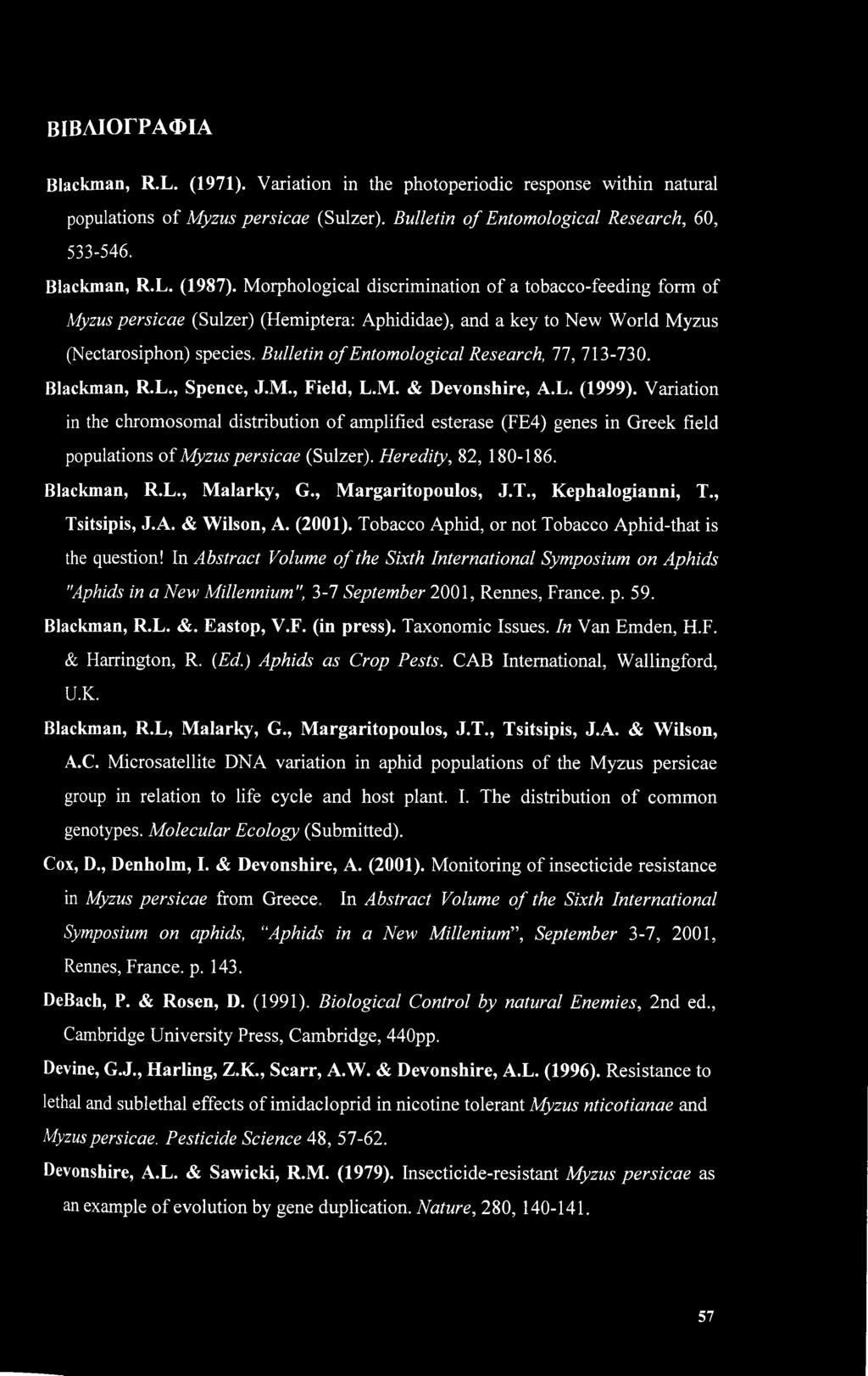 Bulletin of Entomological Research, 77, 713-730. Blackman, R.L., Spence, J.M., Field, L.M. & Devonshire, A.L. (1999).