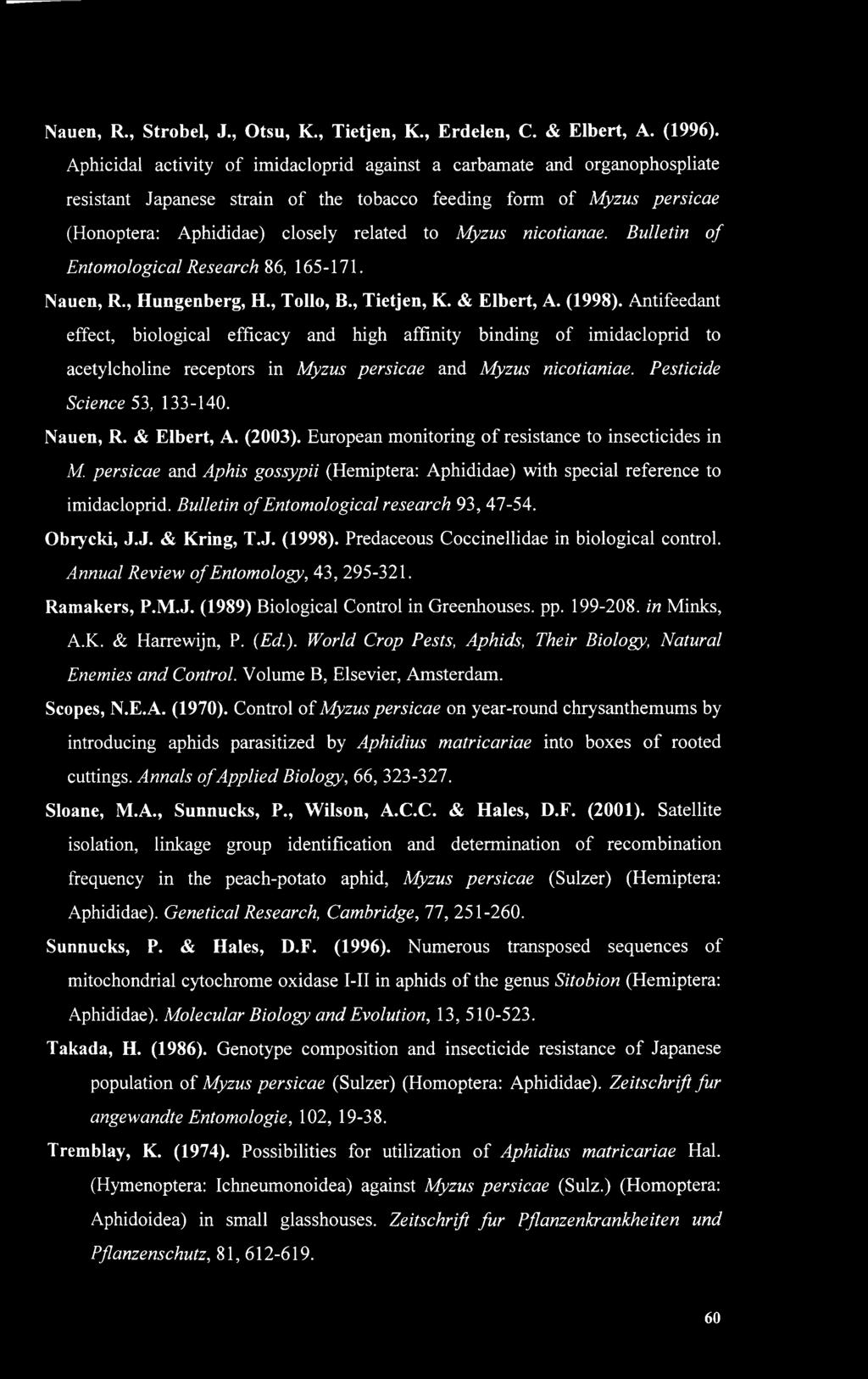 nicotianae. Bulletin of Entomological Research 86, 165-171. Nauen, R., Hungenberg, H., Tollo, B., Tietjen, K. & Elbert, A. (1998).