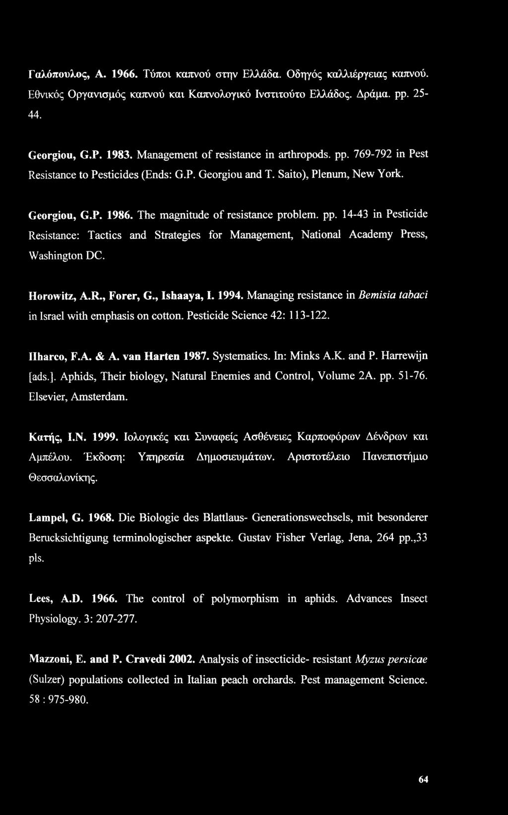 14-43 in Pesticide Resistance: Tactics and Strategies for Management, National Academy Press, Washington DC. Horowitz, A.R., Forer, G., Ishaaya, 1.1994.