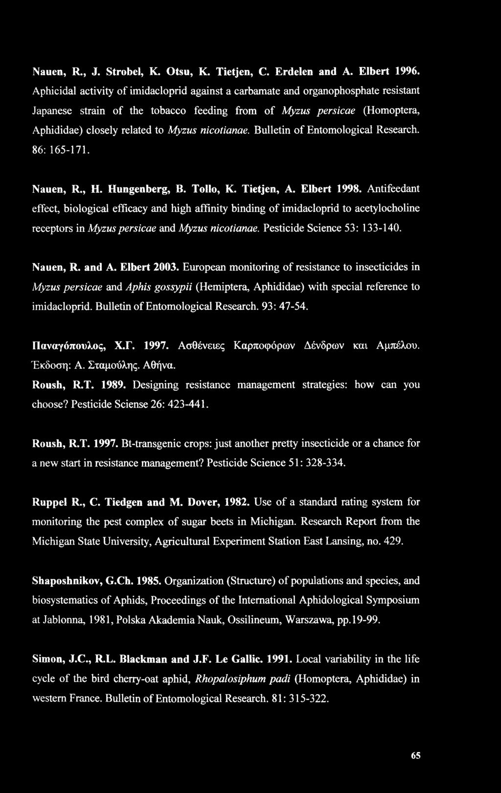nicotianae. Bulletin of Entomological Research. 86: 165-171. Nauen, R., H. Hungenberg, B. Tollo, K. Tietjen, A. Elbert 1998.