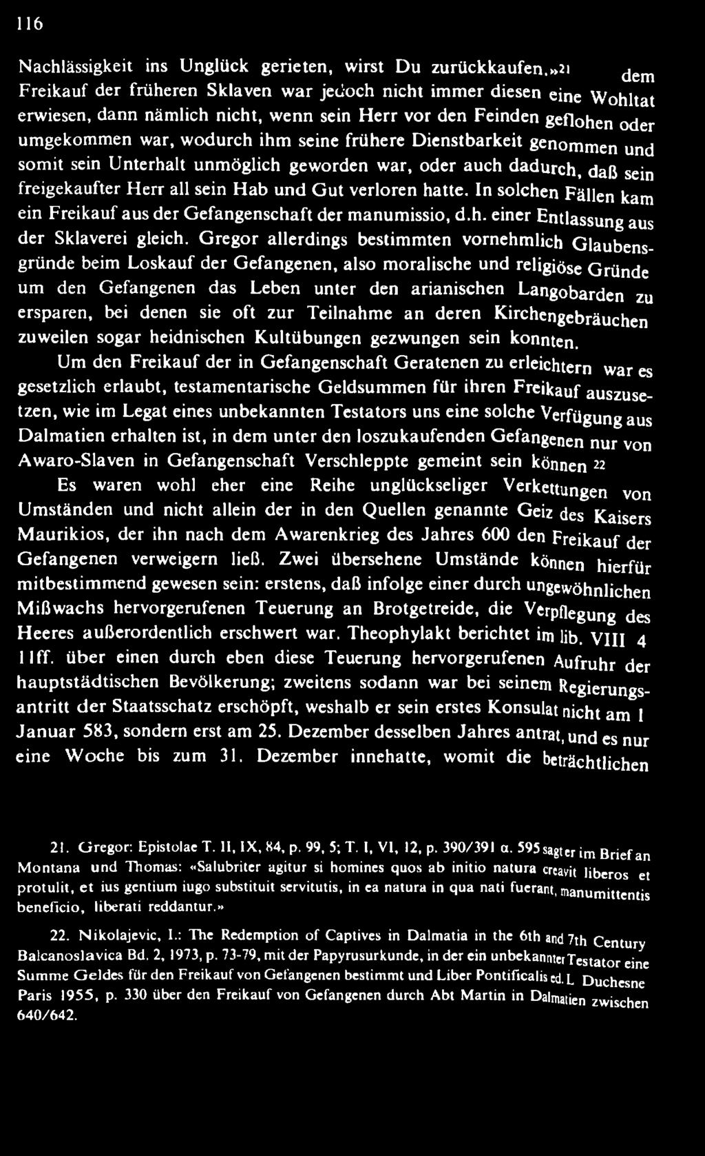 D ienstbarkeit genommen und som it sein U nterhalt unm öglich geworden w ar, oder auch dadurch, daß sein freigekaufter H err all sein H ab und G ut verloren hatte.