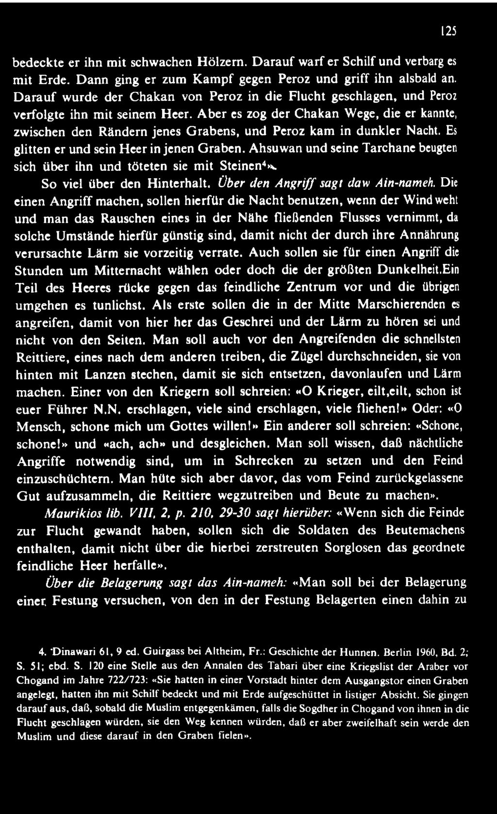 Die einen A ngriff machen, sollen hierfür die N acht benutzen, wenn der Wind weht und m an das Rauschen eines in der Nähe fließenden Flusses vernimmt, da solche U m stände hierfür günstig sind, dam