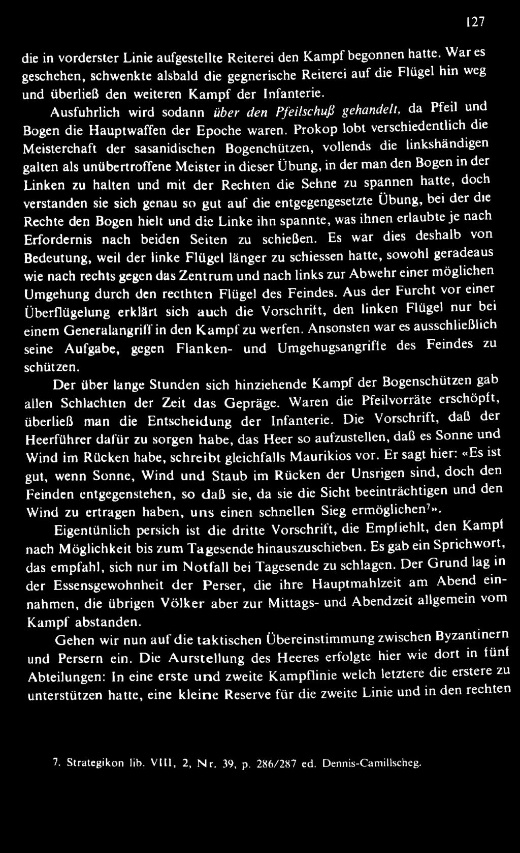halten und mit d er Rechten die Sehne zu spannen hatte, doch verstanden sie sich genau so gut auf die entgegengesetzte Übung, bei der die Rechte den Bogen hielt und die Linke ihn spannte, was ihnen