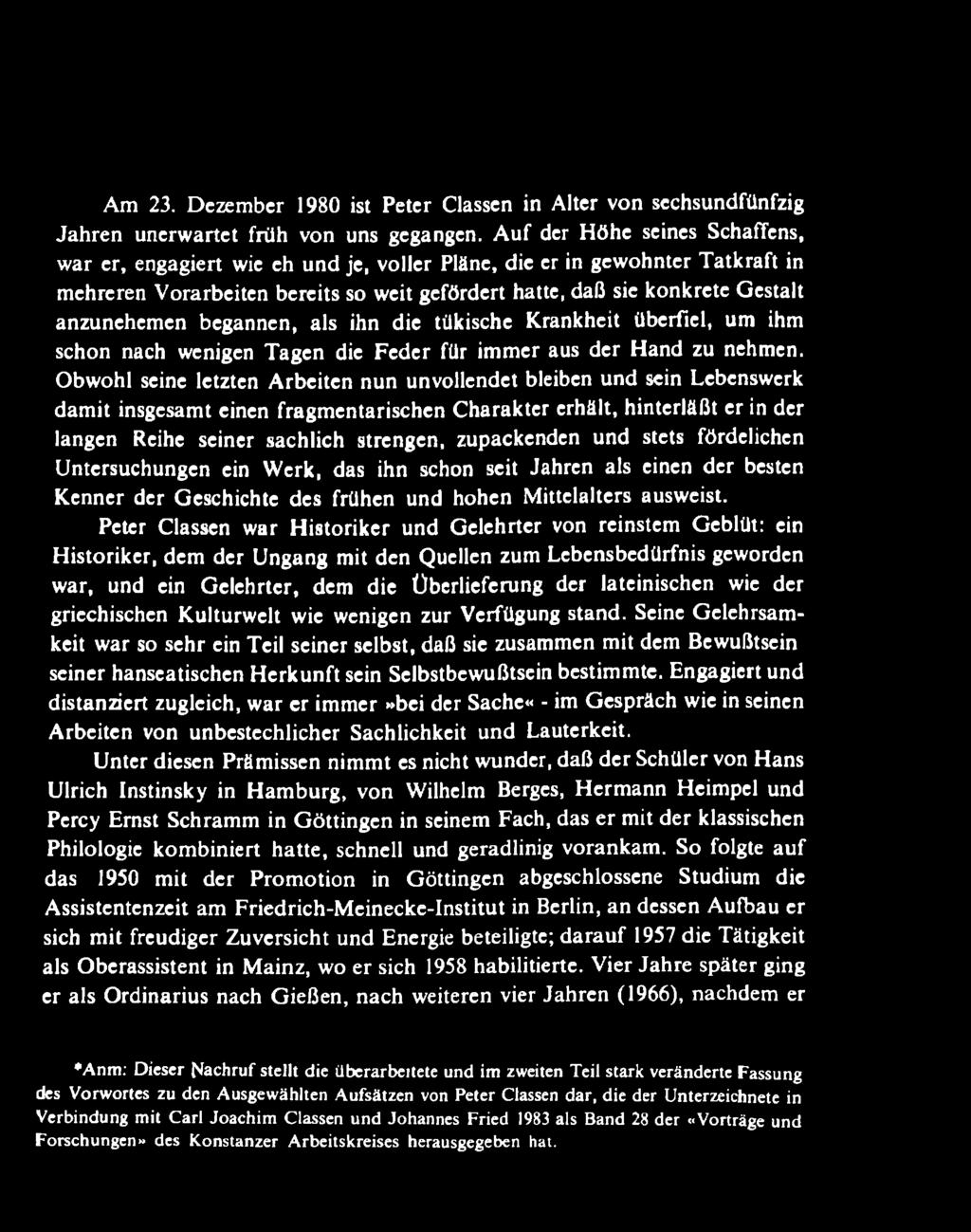 zupackenden und stets fördelichen Untersuchungen ein W erk, das ihn schon seit Jahren als einen der besten K enner der Geschichte des frühen und hohen M ittelalters ausweist.