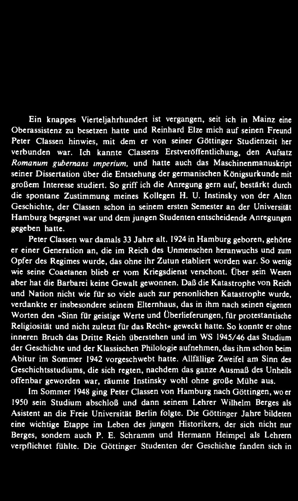 Instinsky von der Alten G eschichte, der Classen schon in seinem ersten Semester an der Universität H am burg begegnet war und dem jungen Studenten entscheidende Anregungen gegeben hatte.