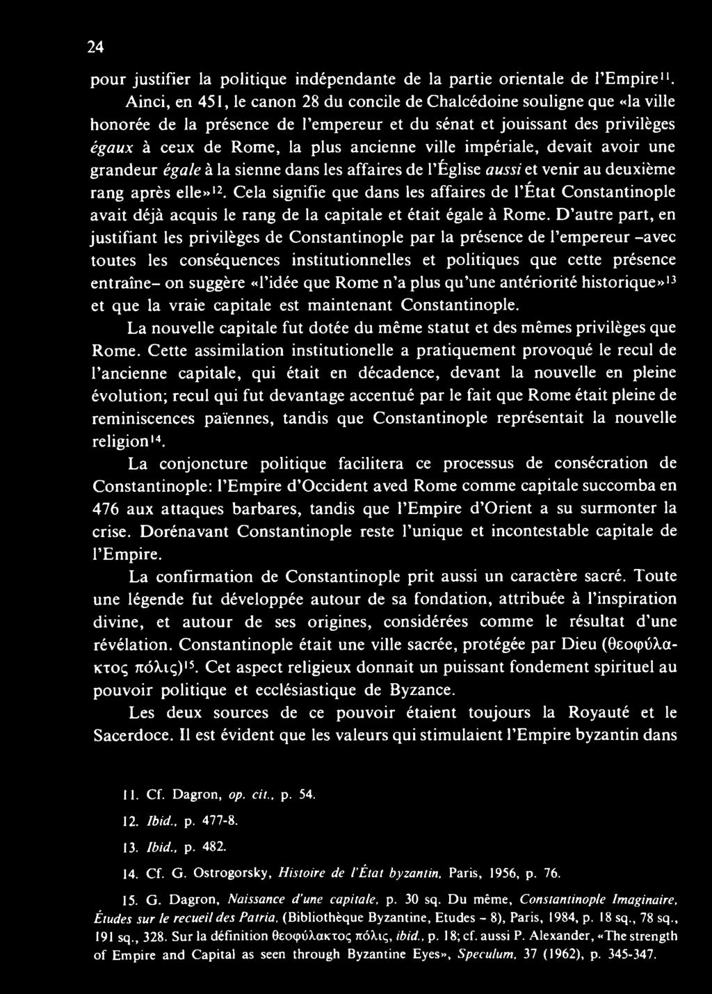 impériale, devait avoir une grandeur égale à la sienne dans les affaires de l Église aussi et venir au deuxième rang après elle»12.