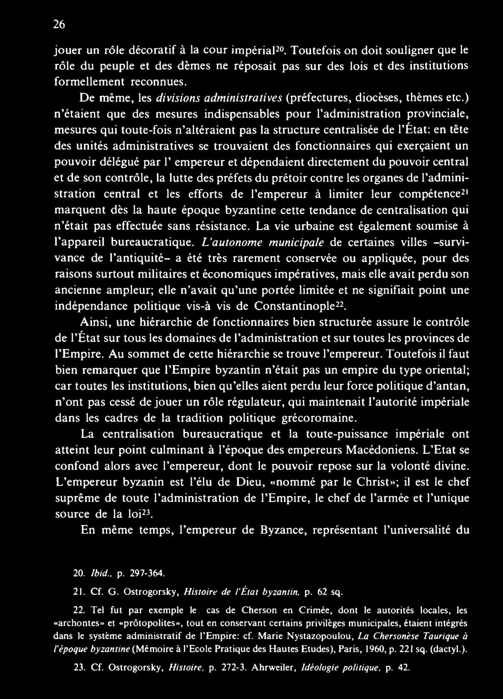 l administration central et les efforts de l empereur à limiter leur compétence21 marquent dès la haute époque byzantine cette tendance de centralisation qui n était pas effectuée sans résistance.
