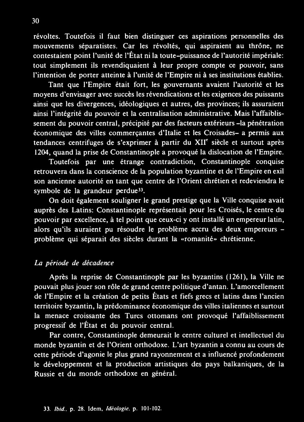 sans l intention de porter atteinte à l unité de l Empire ni à ses institutions établies.