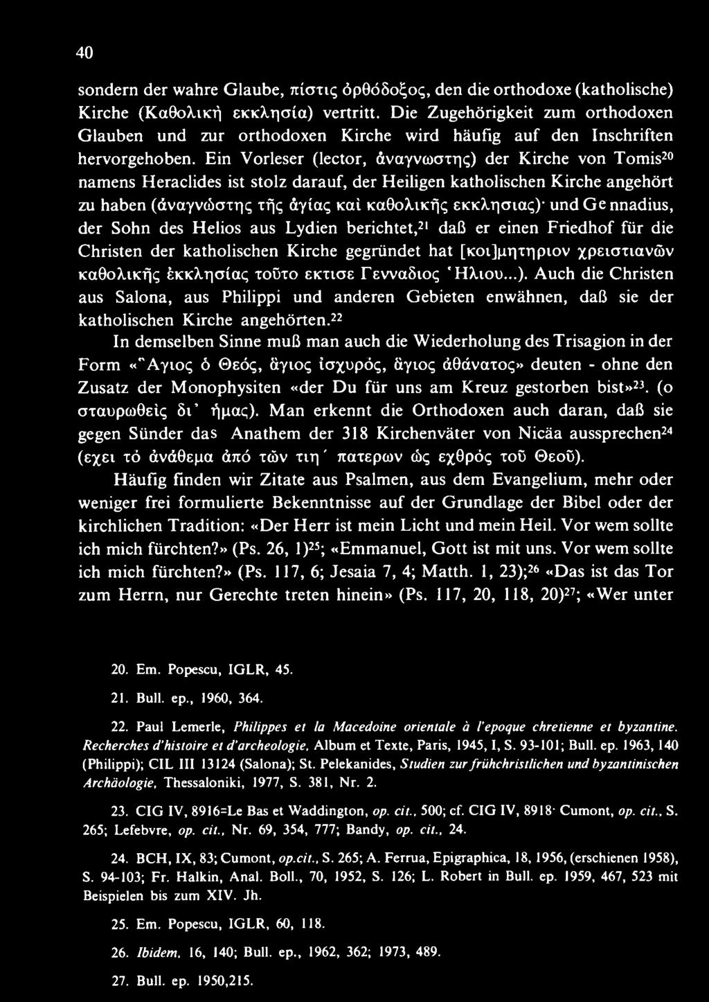 r a(ac; toüto ekticje TewaSioi; 'HXiou...). Auch die Christen aus Salona, aus Philippi und anderen Gebieten enwähnen, daß sie der katholischen Kirche angehörten.