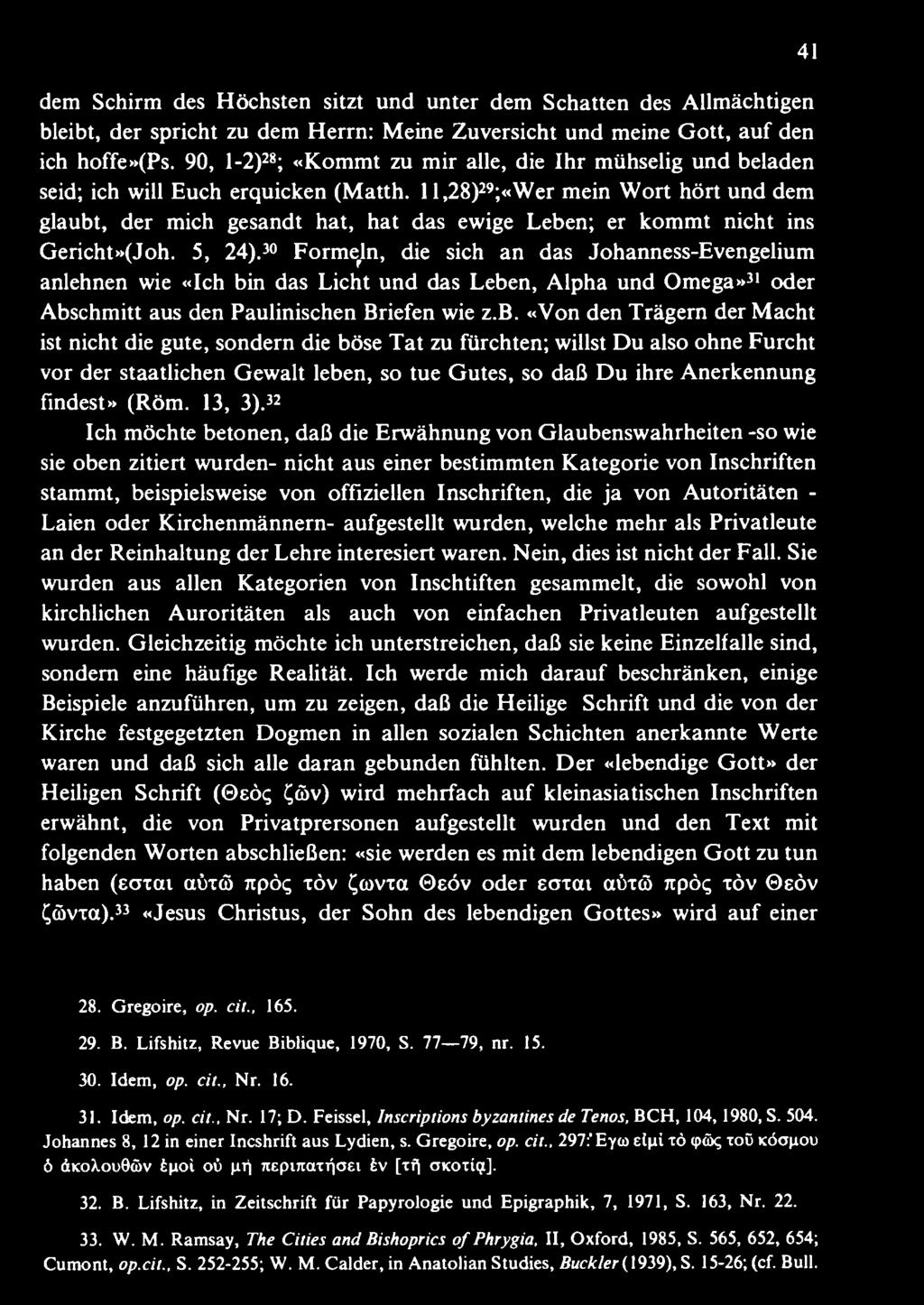 1 l,28)29;«wer mein W ort hört und dem glaubt, der mich gesandt hat, hat das ewige Leben; er kommt nicht ins Gericht»(Joh. 5, 24).