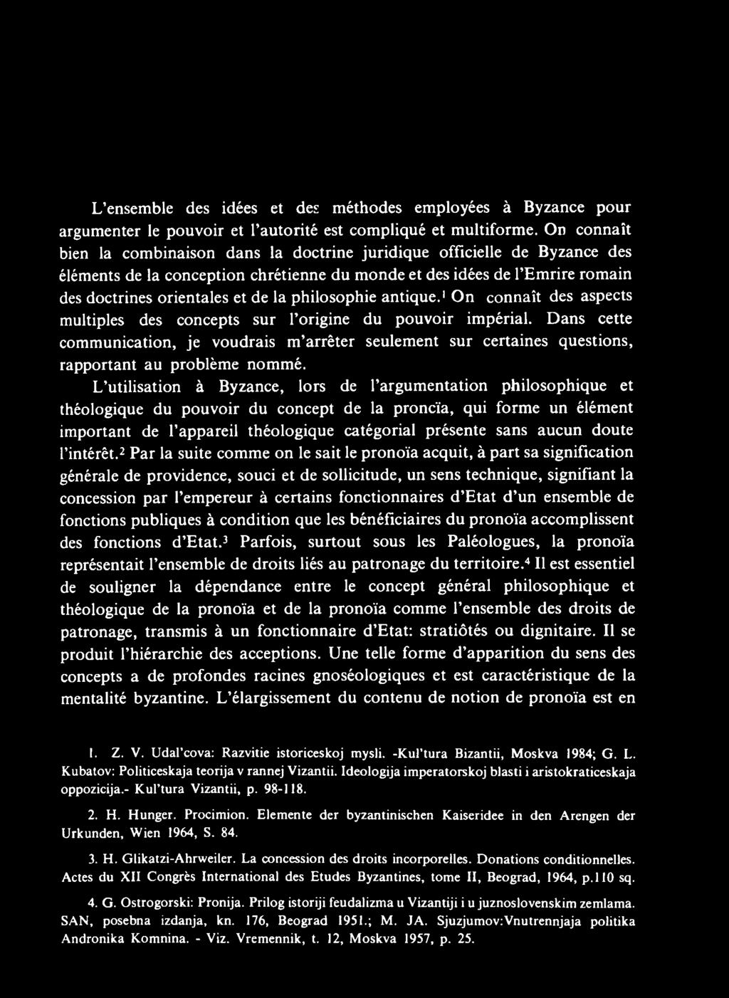 L utilisation à Byzance, lors de l argumentation philosophique et théologique du pouvoir du concept de la proncïa, qui forme un élément important de l appareil théologique catégorial présente sans