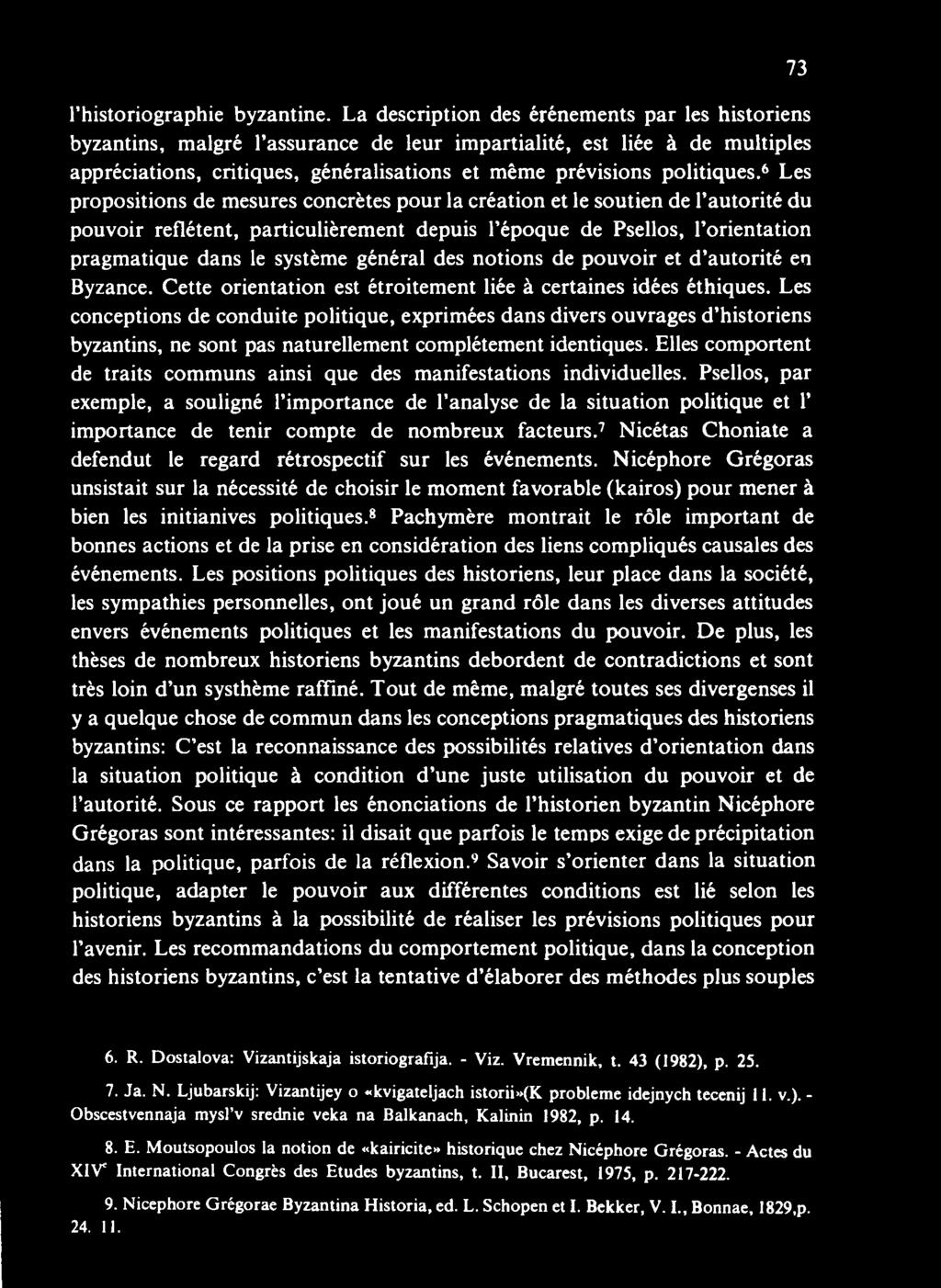 Les conceptions de conduite politique, exprimées dans divers ouvrages d historiens byzantins, ne sont pas naturellement complètement identiques.