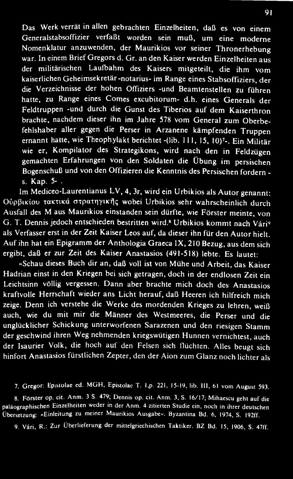 nachdem dieser ihn im Jah re 578 vom G eneral zum O berbefehlshaber aller gegen die Perser in Arzanenc käm pfenden T ruppen ernannt hatte, wie Theophylakt berichtet -(lib. 111, 15, IO)7-.