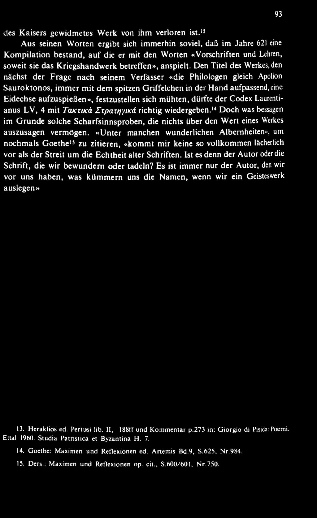 festzustellen sich m ühten, dürfte der Codex Laurentianus LV, 4 mit Τακτικά Στρατηγικά richtig wiedergeben.